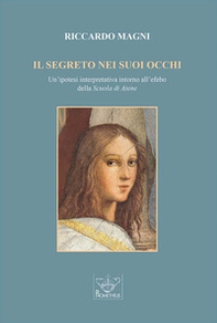 Il segreto nei suoi occhi. Un'ipotesi interpretativa intorno all'efebo della «Scuola di Atene». - Librerie.coop