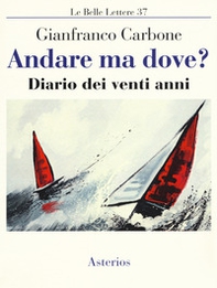 Andare ma dove? Diario dei venti anni - Librerie.coop Andare ma dove? Diario dei venti anni - Librerie.coop