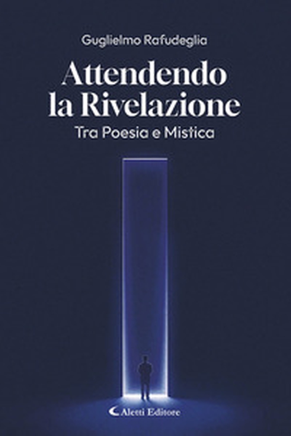 Attendo la rivelazione. Tra poesia e mistica - Librerie.coop