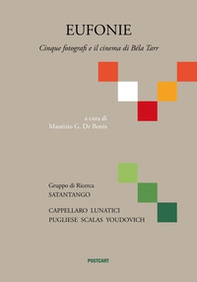 Eufonie. Cinque fotografi e il cinema di Béla Tarr - Librerie.coop