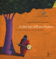 Ai due lati dell'arcobaleno. Miti e leggende sulle origini degli strumenti musicali letto da Mela Cecchi - Librerie.coop Ai due lati dell'arcobaleno. Miti e leggende sulle origini degli strumenti musicali letto da Mela Cecchi - Librerie.coop