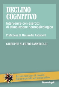 Declino cognitivo. Intervenire con esercizi di stimolazione neuropsicologica - Librerie.coop