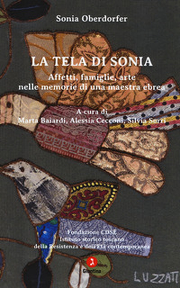 La tela di Sonia. Affetti, famiglia, arte nelle memorie di una maestra ebrea - Librerie.coop La tela di Sonia. Affetti, famiglia, arte nelle memorie di una maestra ebrea - Librerie.coop