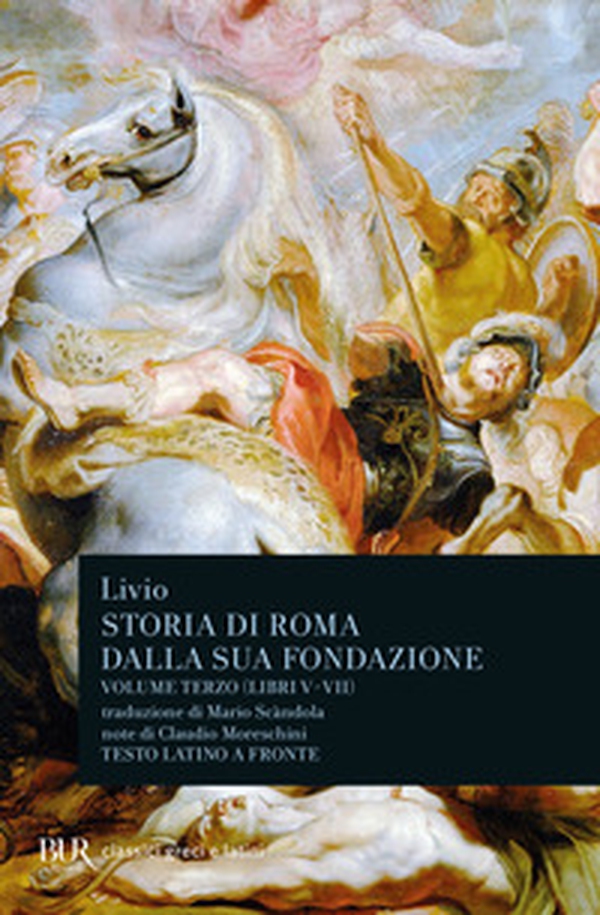 Storia di Roma dalla sua fondazione. Testo latino a fronte - Vol. 3 - Librerie.coop Storia di Roma dalla sua fondazione. Testo latino a fronte - Vol. 3 - Librerie.coop