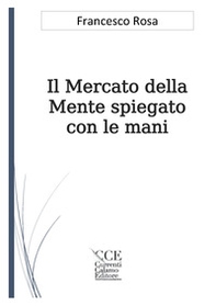 Il mercato della mente spiegato con le mani - Librerie.coop