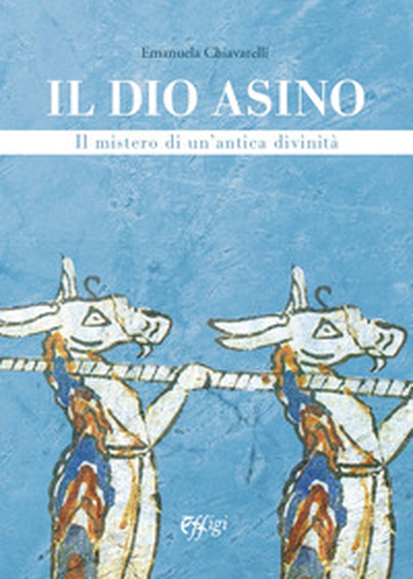 Il dio asino. Il mistero di un'antica divinità - Librerie.coop Il dio asino. Il mistero di un'antica divinità - Librerie.coop