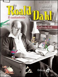 Roald Dahl. Il cantastorie - Librerie.coop