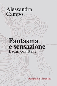 Fantasma e sensazione. Lacan con Kant - Librerie.coop