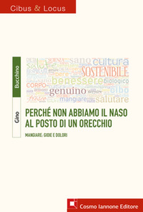 Perché non abbiamo il naso al posto di un orecchio. Mangiare: gioie e dolori - Librerie.coop Perché non abbiamo il naso al posto di un orecchio. Mangiare: gioie e dolori - Librerie.coop