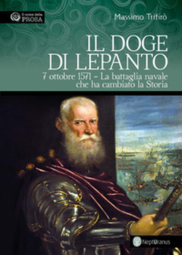 Il doge di Lepanto. 7 ottobre 1571. La battaglia navale che ha cambiato la Storia - Librerie.coop Il doge di Lepanto. 7 ottobre 1571. La battaglia navale che ha cambiato la Storia - Librerie.coop
