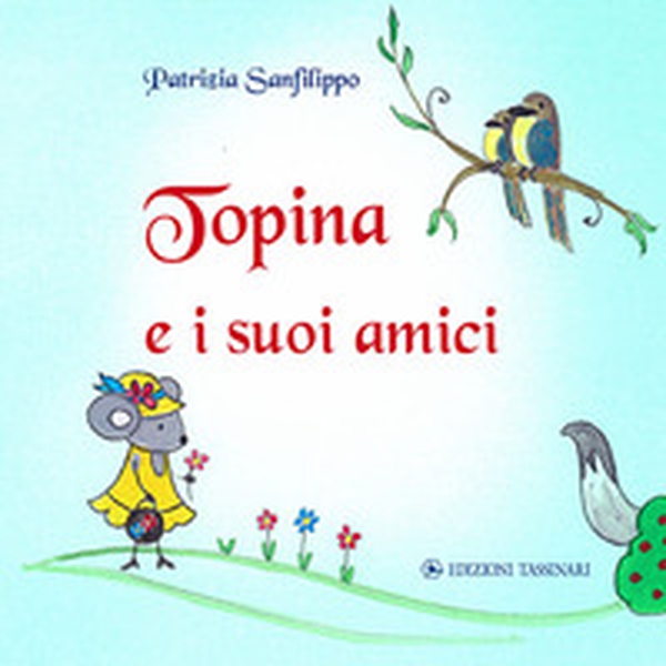 Topina e i suoi amici - Librerie.coop Topina e i suoi amici - Librerie.coop