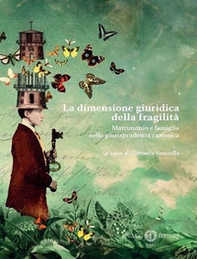 La dimensione giuridica della fragilità. Matrimonio e famiglia nella giurisprudenza canonica - Librerie.coop