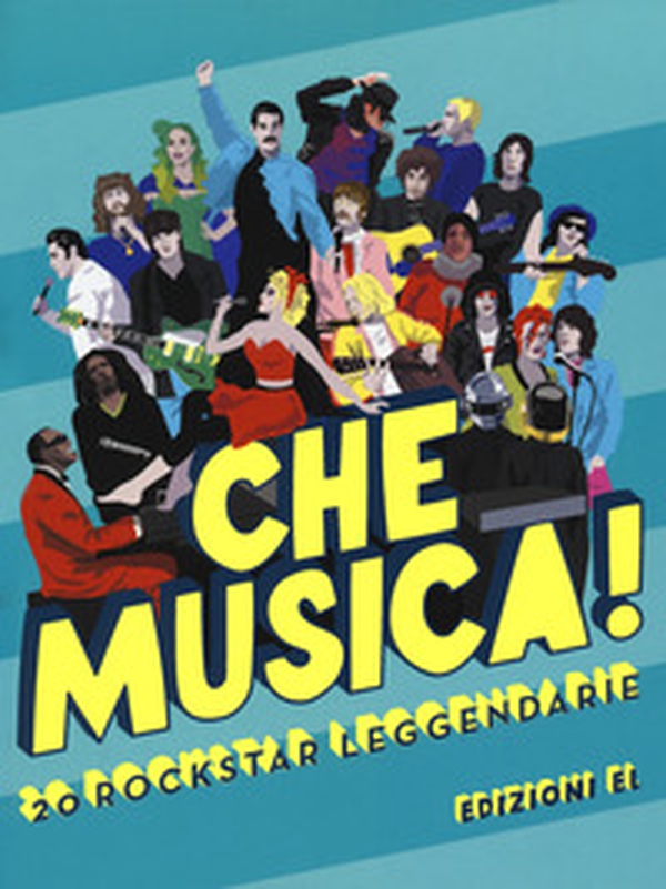 Che musica! 20 rockstar leggendarie - Librerie.coop Che musica! 20 rockstar leggendarie - Librerie.coop