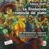 La rivoluzione comincia dal piatto. Abc dell'alimentazione consapevole - Librerie.coop