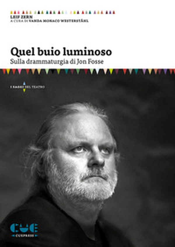 Quel buio luminoso. Sulla drammaturgia di Jon Fosse - Librerie.coop Quel buio luminoso. Sulla drammaturgia di Jon Fosse - Librerie.coop