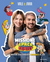 Missione Space Family. Tutte le avventure della famiglia più spaziale del web - Librerie.coop