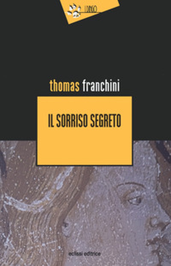 Il sorriso segreto - Librerie.coop Il sorriso segreto - Librerie.coop