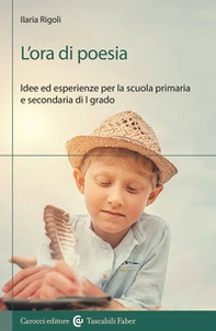 L'ora di poesia. Idee ed esperienze per la scuola primaria e secondaria di primo grado - Librerie.coop