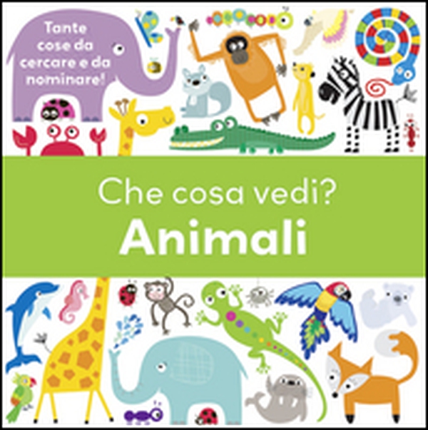 Che cosa vedi? Animali - Librerie.coop Che cosa vedi? Animali - Librerie.coop