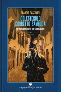 Colesterolo corretto sambuca. Intrighi farmaceutici sul lago Maggiore - Librerie.coop