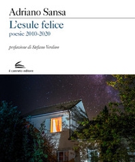 L'esule felice. Poesie 2010-2020 - Librerie.coop