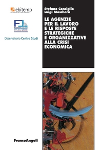 Le agenzie per il lavoro e le risposte strategiche e organizzative alla crisi economica - Librerie.coop Le agenzie per il lavoro e le risposte strategiche e organizzative alla crisi economica - Librerie.coop