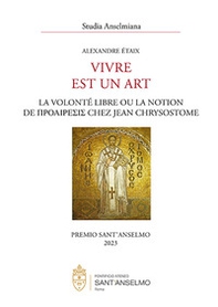 Vivre est un art. La volonté libre ou la notion de proaíresis chez Jean Chrysostome - Librerie.coop