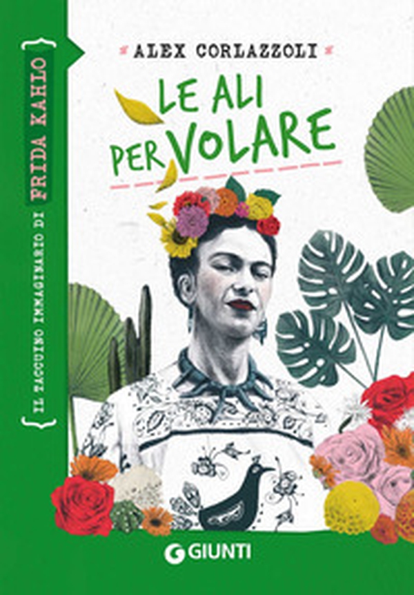 Le ali per volare. Il taccuino immaginario di Frida Kahlo - Librerie.coop Le ali per volare. Il taccuino immaginario di Frida Kahlo - Librerie.coop