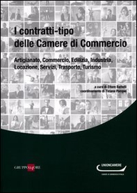 I contratti-tipo delle Camere di Commercio. Artigianato, commercio, edilizia, industria, locazione, servizi, traporto, turismo - Librerie.coop