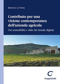 Contributo per una visione contemporanea dell'azienda agricola. Tra sostenibilità e sfide del mondo digitale - Librerie.coop Contributo per una visione contemporanea dell'azienda agricola. Tra sostenibilità e sfide del mondo digitale - Librerie.coop