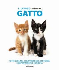 Il grande libro del gatto. Tutte le razze: caratteristiche, attitudini, comportamenti e curiosità - Librerie.coop
