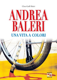 Andrea Baleri. Una vita a colori - Librerie.coop