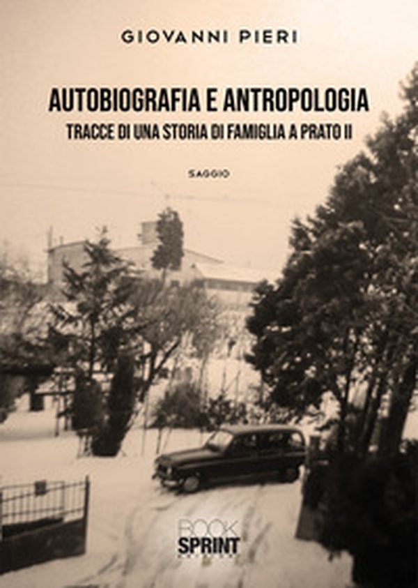 Autobiografia e antropologia: tracce di una storia di famiglia a Prato - Librerie.coop Autobiografia e antropologia: tracce di una storia di famiglia a Prato - Librerie.coop