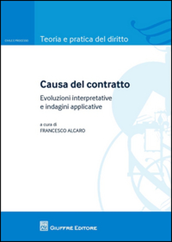 Causa del contratto. Evoluzione interpretative e indagini applicative - Librerie.coop