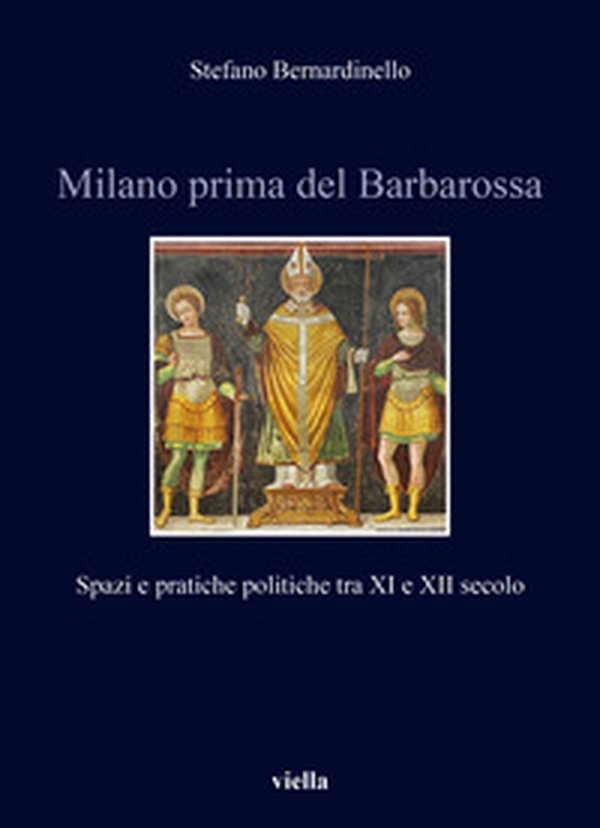 Milano prima del Barbarossa. Spazi e pratiche politiche tra XI e XII secolo - Librerie.coop Milano prima del Barbarossa. Spazi e pratiche politiche tra XI e XII secolo - Librerie.coop