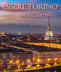 Essere Torino. Ediz. italiana e inglese - Librerie.coop