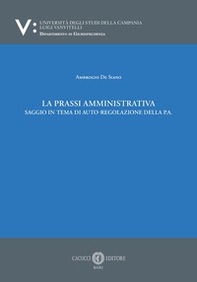 La prassi amministrativa. Saggio in tema di auto-regolazione della p.a. - Librerie.coop
