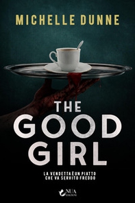 The good girl. La vendetta è un piatto che va servito freddo - Librerie.coop