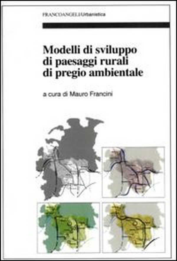 Modelli di sviluppo di paesaggi rurali di pregio ambientale - Librerie.coop Modelli di sviluppo di paesaggi rurali di pregio ambientale - Librerie.coop
