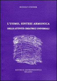 L'uomo, sintesi armonica delle attività creatrici universali - Librerie.coop L'uomo, sintesi armonica delle attività creatrici universali - Librerie.coop
