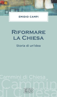 Riformare la Chiesa. Storia di un'idea - Librerie.coop Riformare la Chiesa. Storia di un'idea - Librerie.coop
