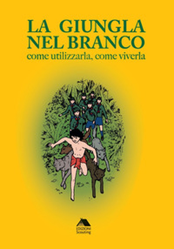 La giungla nel branco. Come utilizzarla come viverla - Librerie.coop La giungla nel branco. Come utilizzarla come viverla - Librerie.coop