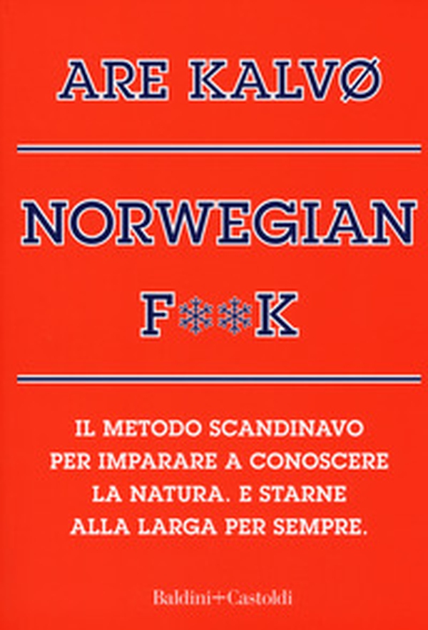 Norvegian f**k. Il metodo scandinavo per imparare a conoscere la natura. E starne alla larga per sempre - Librerie.coop Norvegian f**k. Il metodo scandinavo per imparare a conoscere la natura. E starne alla larga per sempre - Librerie.coop