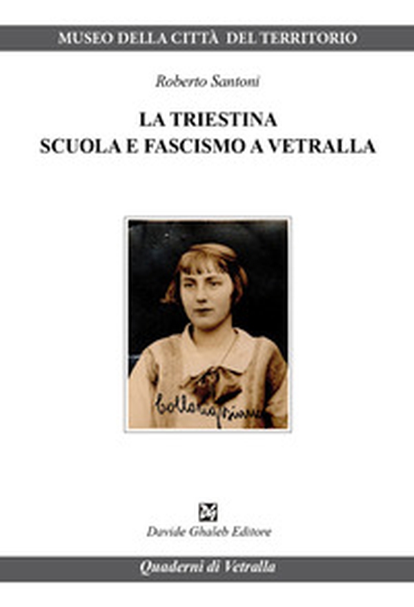 La triestina. Scuola e fascismo a Vetralla - Librerie.coop