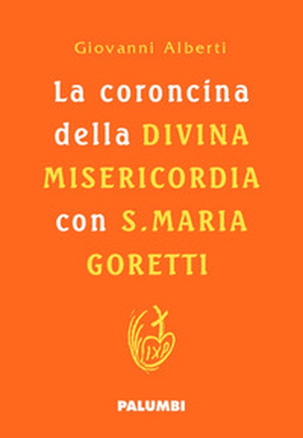La coroncina della Divina Misericordia con Santa Maria Goretti - Librerie.coop La coroncina della Divina Misericordia con Santa Maria Goretti - Librerie.coop