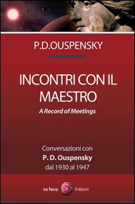 Incontri con il maestro. Conversazioni con P. D. Ouspensky, dal 1930 al 1947 - Librerie.coop