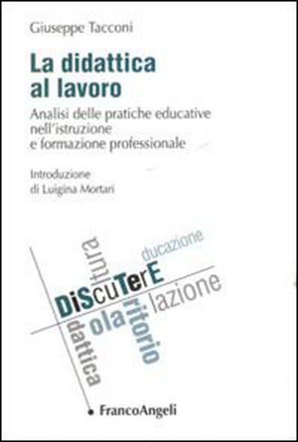 La didattica al lavoro. Analisi delle pratiche educative nell'istruzione e formazione professionale - Librerie.coop La didattica al lavoro. Analisi delle pratiche educative nell'istruzione e formazione professionale - Librerie.coop