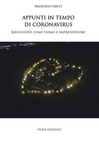 Appunti in tempo di Coronavirus. Riflessioni come uomo e imprenditore - Librerie.coop Appunti in tempo di Coronavirus. Riflessioni come uomo e imprenditore - Librerie.coop