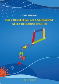Dal counselling alla narrazione nella relazione d'aiuto - Librerie.coop Dal counselling alla narrazione nella relazione d'aiuto - Librerie.coop