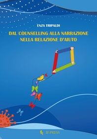 Dal counselling alla narrazione nella relazione d'aiuto - Librerie.coop